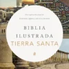 Biblia Ilustrada Biblia Ilustrada de la Tierra Santa